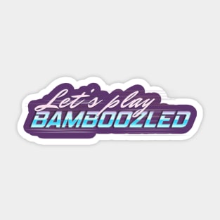 Let's play bamboozled! Sticker